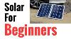 Solar Panel Systems For Beginners Pt 1 Basics Of How It Works U0026 How To Set Up